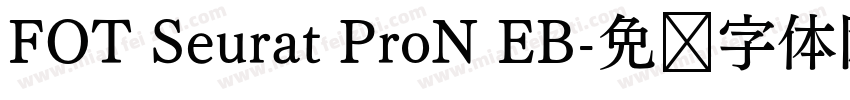 FOT Seurat ProN EB字体转换